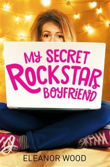 My Secret Rockstar Boyfriend by Eleanor Wood