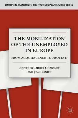 The Mobilization of the Unemployed in Europe: From Acquiescence to Protest? by 