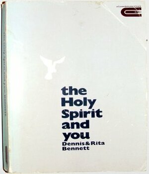 The Holy Spirit And You by Dennis J. Bennett