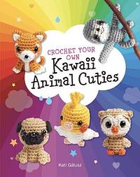 Crochet Your Own Kawaii Animal Cuties: Includes 12 Adorable Patterns and Materials to Make a Shiba Puppy and Sloth - Inside: 64 Page Book, Crochet Hook, Safety Eyes, Five Colors of Yarn, Embroidery Floss, Embroidery Needle, Fiberfill Stuffing by Katalin Galusz