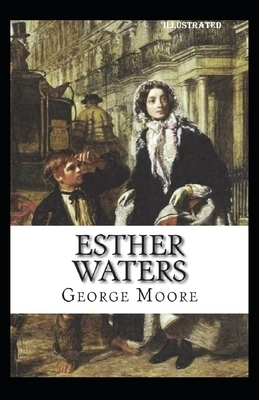 Esther Waters illustrated by George Moore