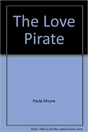 The Love Pirate by Paula Moore