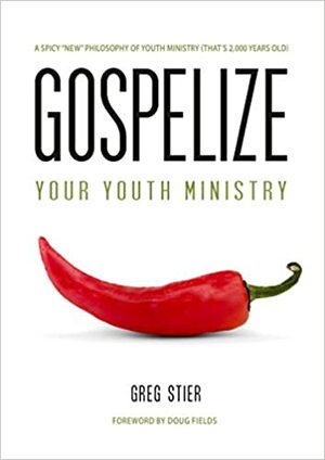 Gospelize Your Youth Ministry by Greg Stier