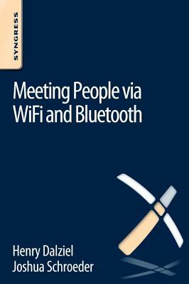 Meeting People Via Wifi and Bluetooth by Joshua Schroeder, Henry Dalziel