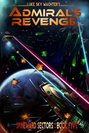 Admiral's Revenge by Luke Sky Wachter, Caleb Watcher, Pacific Crest Publishing