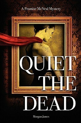 Quiet the Dead by Morgan James