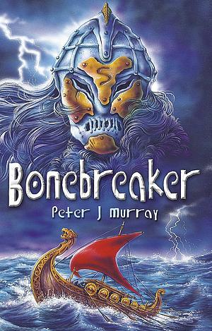 Bonebreaker by Peter J. Murray