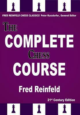The Complete Chess Course: From Beginning to Winning Chess by Peter Kurzdorfer, Fred Reinfeld