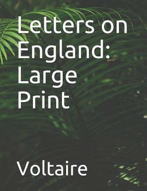 Letters on England: Large Print by Voltaire