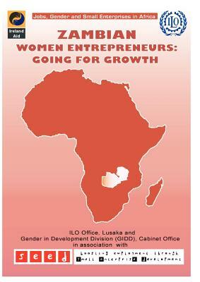 Zambian Women Entrepreneurs: Going for Growth by International Labour Office