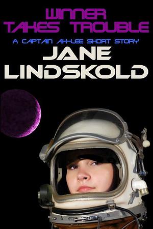 Winner Takes Trouble by Jane Lindskold