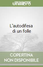 Autodifesa di un folle by August Strindberg, Franco Perrelli