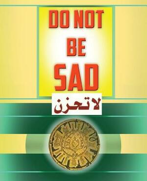 Do Not Be Sad by Ibn Kathir