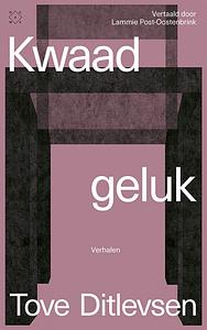 Kwaad geluk by Tove Ditlevsen