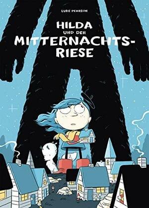 Hilda und der Mitternachtsriese by Luke Pearson