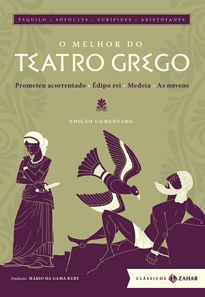 O Melhor do Teatro Grego: Prometeu Acorrentado / Édipo Rei / Medeia / As Nuvens by Sophocles, Aeschylus, Euripides, Aristophanes