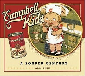 Campbell Kids: A Souper Century by Aric Chen, Linas Alsenas