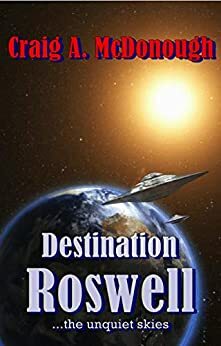 Destination Roswell: ...the unquiet skies by Craig McDonough