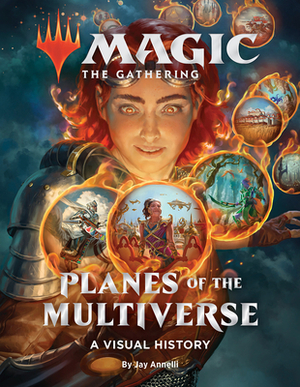Magic: The Gathering: Planes of the Multiverse: A Visual History by Jay Annelli, Wizards of the Coast