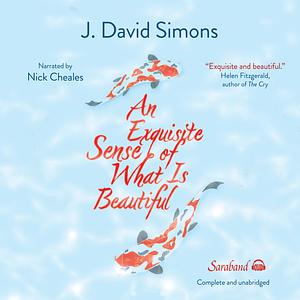 An Exquisite Sense of What is Beautiful by J. David Simons