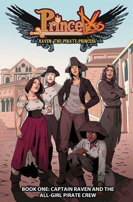 Princeless: Raven the Pirate Princess Book 1: Captain Raven and the All-Girl Pirate Crew by Jeremy Whitley