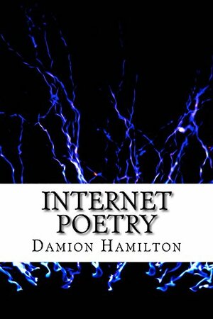 Internet Poetry by Damion Hamilton