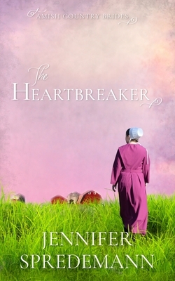 The Heartbreaker (Amish Country Brides) by Jennifer Spredemann, Jennifer (J.E.B.). Spredemann