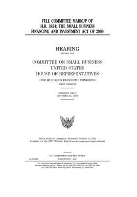 Full committee markup of H.R. 3854, the Small Business Financing and Investment Act of 2009 by United States House of Representatives, Committee on Small Business (house), United State Congress