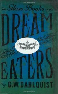 The Glass Books of the Dream Eaters by Gordon Dahlquist