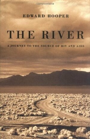 The River : A Journey to the Source of HIV and AIDS by Edward Hooper