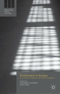 Punishment in Europe: A Critical Anatomy of Penal Systems by Mick Ryan, Vincenzo Ruggiero
