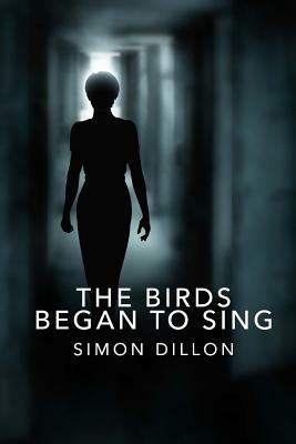 The Birds Began to Sing by Simon Dillon