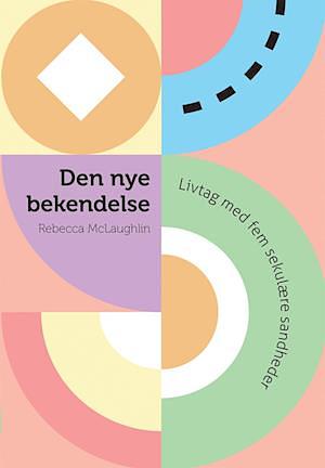 Den nye bekendelse by Rebecca McLaughlin