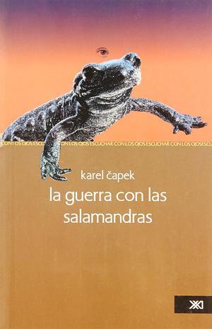 Guerra con las salamandras by Karel Čapek, Karel Čapek