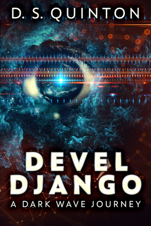 Devel Django: A Dark Wave Journey by D.S. Quinton