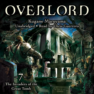 Overlord, Vol. 7: The Invaders of the Great Tomb by Kugane Maruyama