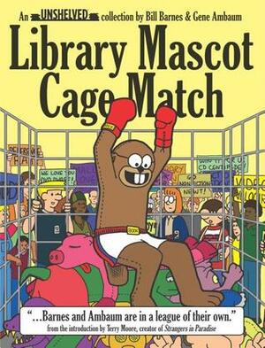 Library Mascot Cage Match by Gene Ambaum, Bill Barnes
