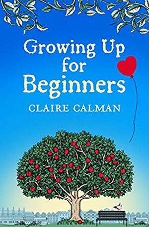 Growing Up For Beginners by Claire Calman
