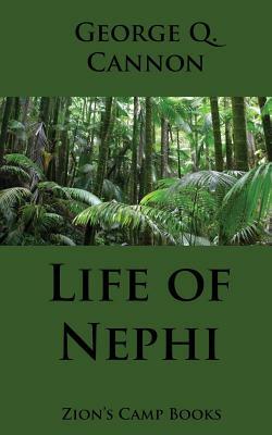 Life of Nephi: The Faith-Promoting Series, Book 9 by George Q. Cannon