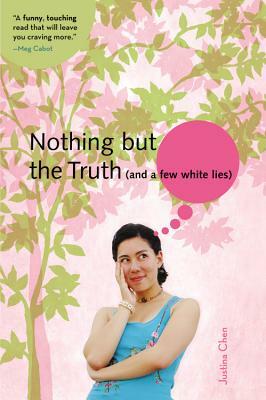 Nothing But the Truth (and a Few White Lies) by Justina Chen