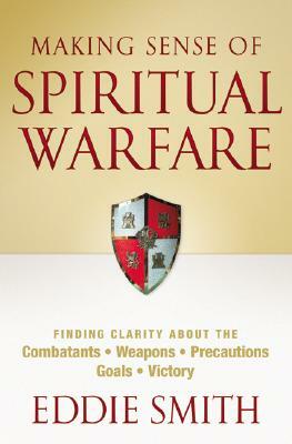 Making Sense of Spiritual Warfare by Eddie Smith
