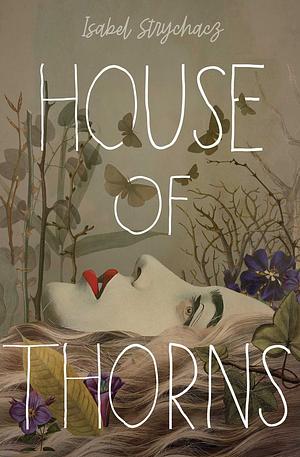 House of Thorns by Isabel Strychacz