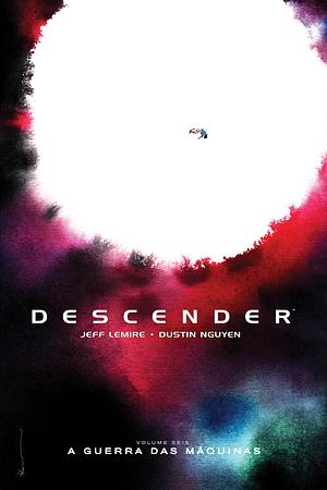 Descender, Vol 6: A Guerra das Máquinas by Dustin Nguyen, Jeff Lemire