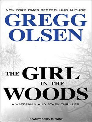 The Girl in the Woods by Gregg Olsen