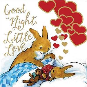 Good Night, Little Love by Laura Neutzling, Anna Currey