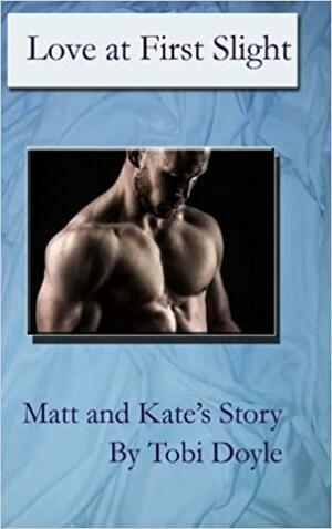 Love at First Slight: Matt and Kate's Story by Tobi Doyle