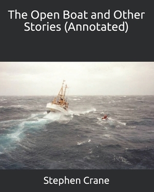 The Open Boat and Other Stories (Annotated) by Stephen Crane