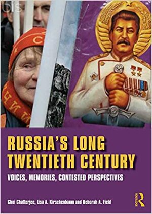 Russia's Long Twentieth Century: Voices, Memories, Contested Perspectives by Choi Chatterjee