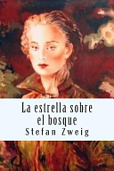 La Estrella Sobre El Bosque by Stefan Zweig, Stefan Zweig, Rafael Sánchez Juárez