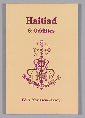 Haitiad & Oddities by Felix Morriseau-Leroy